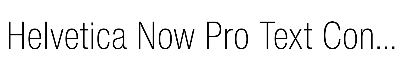 Helvetica Now Pro Text Condensed ExtraLight